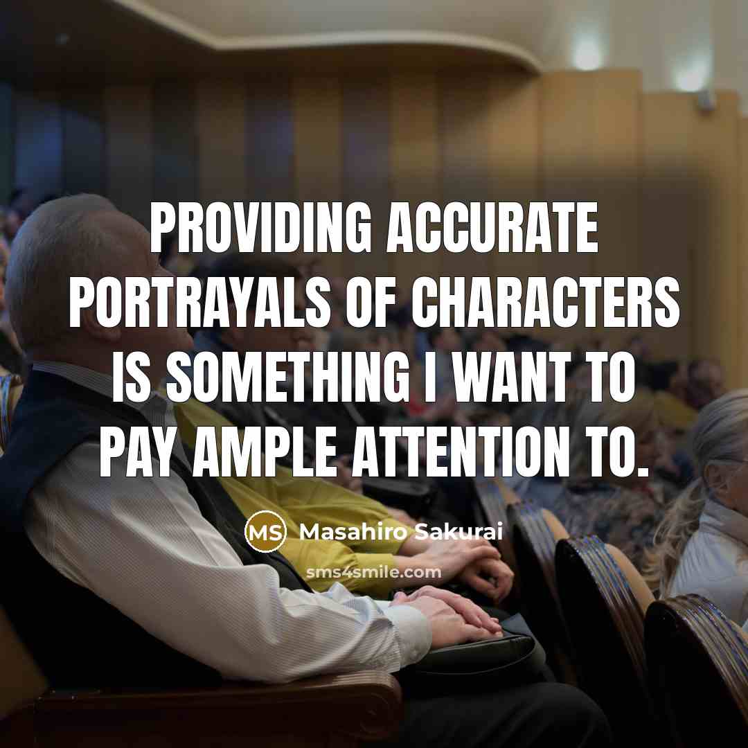 “Providing accurate portrayals of characters is something I want to…” quote by Masahiro Sakurai