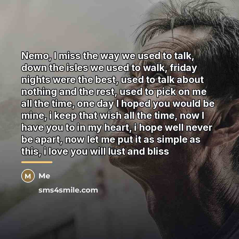 “Nemo, I miss the way we used to talk, down…” quote by Me