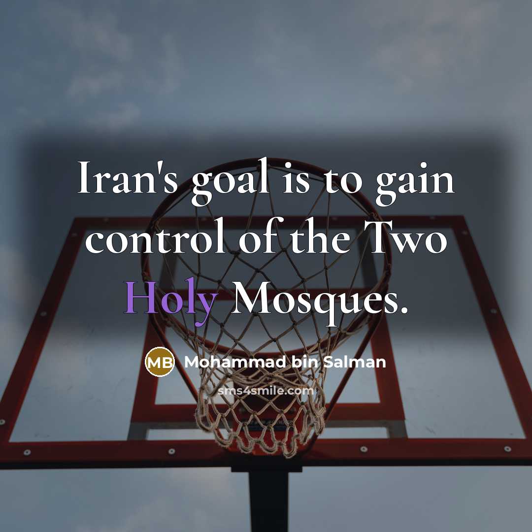 “Iran's goal is to gain control of the Two Holy…” quote by Mohammad bin Salman