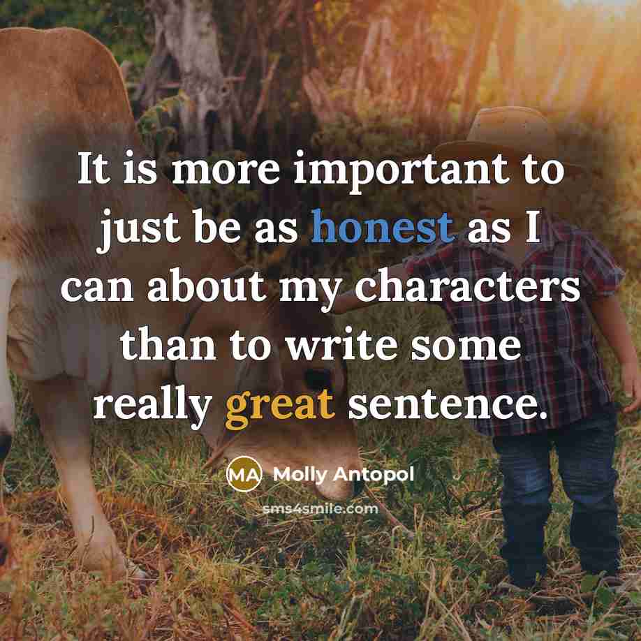 “It is more important to just be as honest as…” quote by Molly Antopol