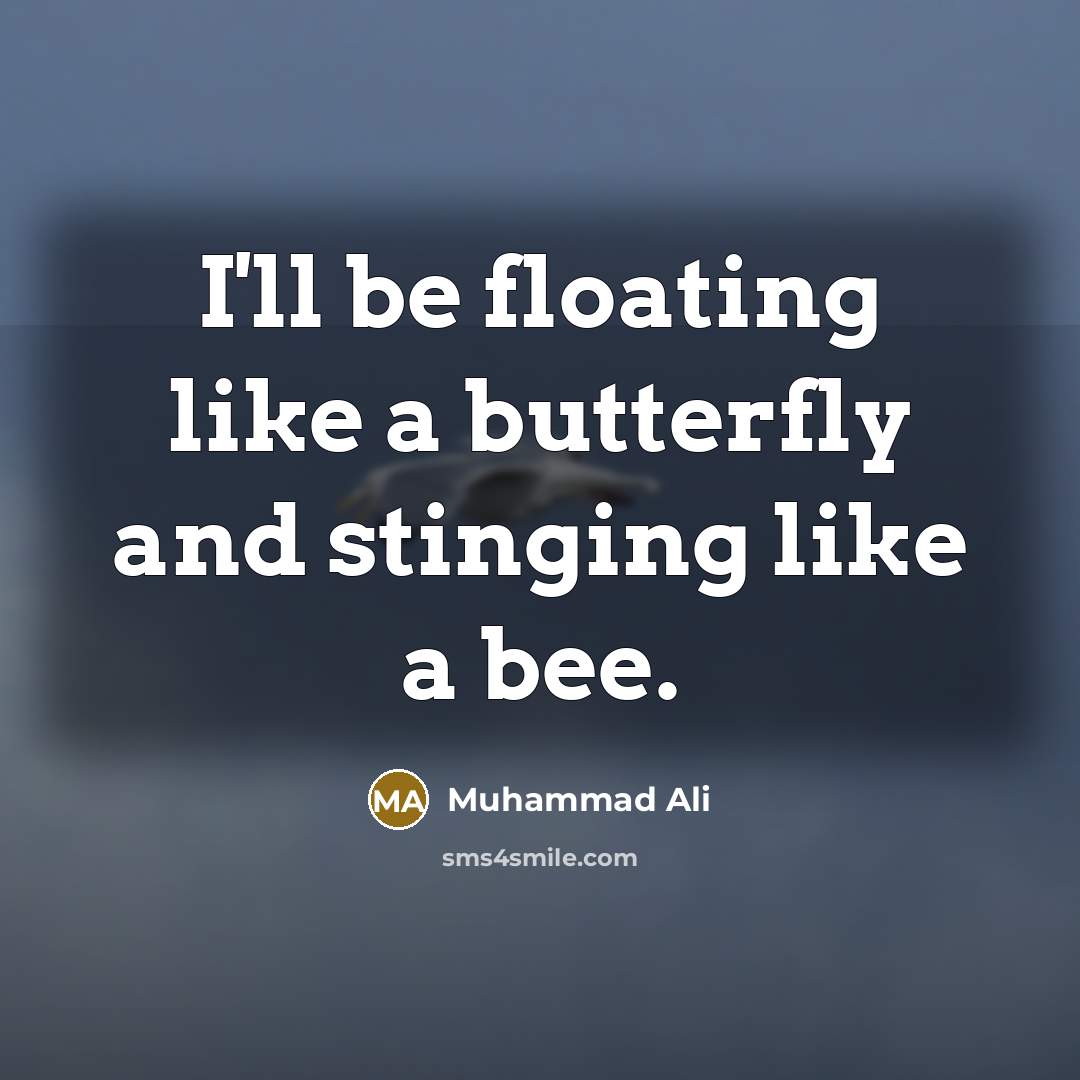 “I'll be floating like a butterfly and stinging like a…” quote by Muhammad Ali
