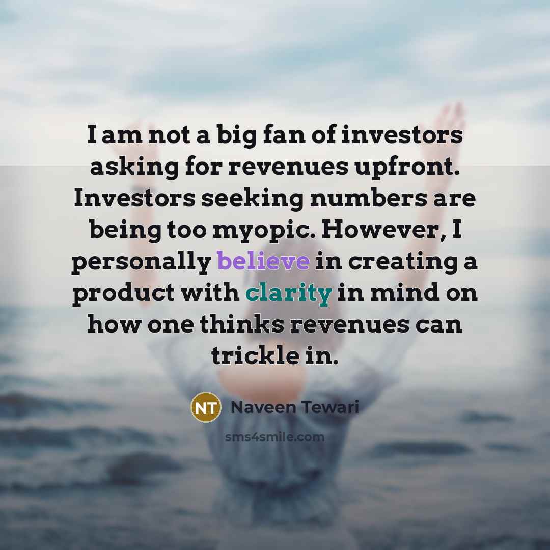 “I am not a big fan of investors asking for…” quote by Naveen Tewari