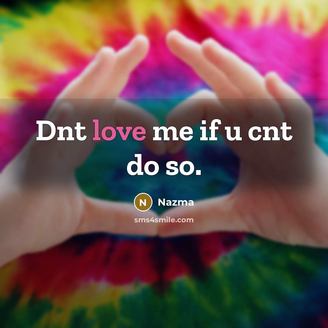“Dnt love me if u cnt do so.” quote by Nazma