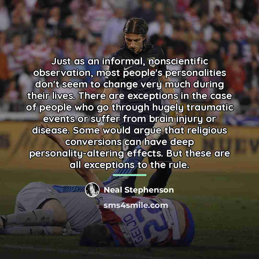 “Just as an informal, nonscientific observation, most people's personalities don't…” quote by Neal Stephenson