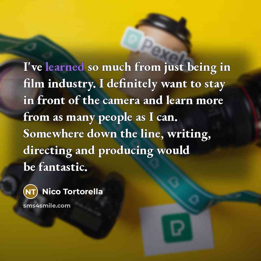 “I've learned so much from just being in film industry.…” quote by Nico Tortorella