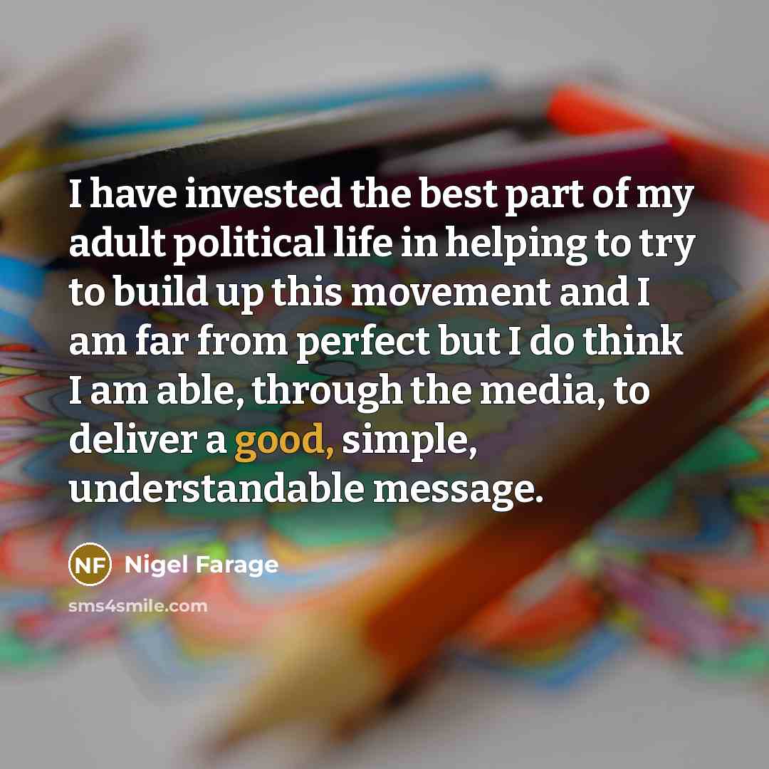 “I have invested the best part of my adult political…” quote by Nigel Farage