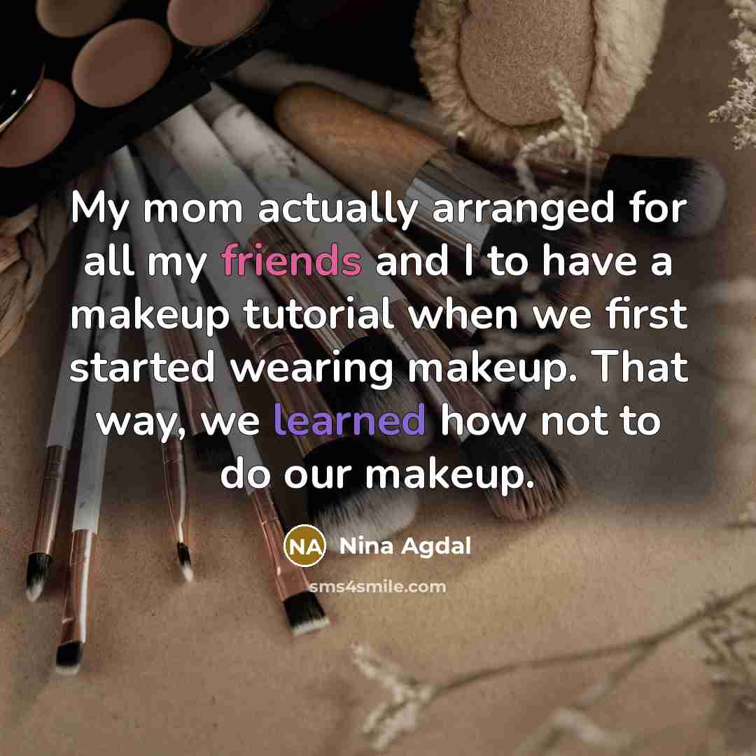 “My mom actually arranged for all my friends and I…” quote by Nina Agdal