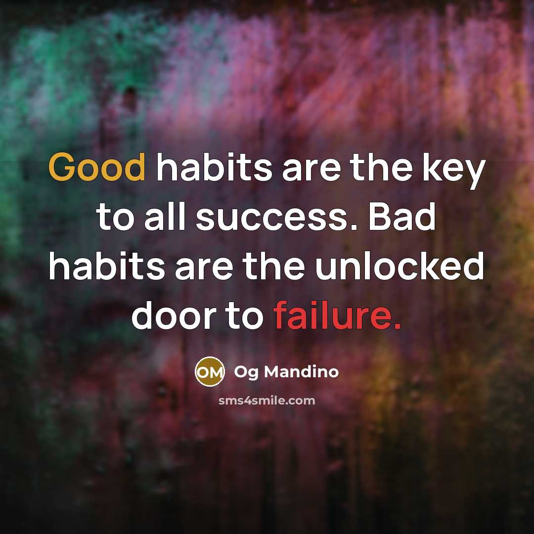 “Good habits are the key to all success. Bad habits…” quote by Og Mandino