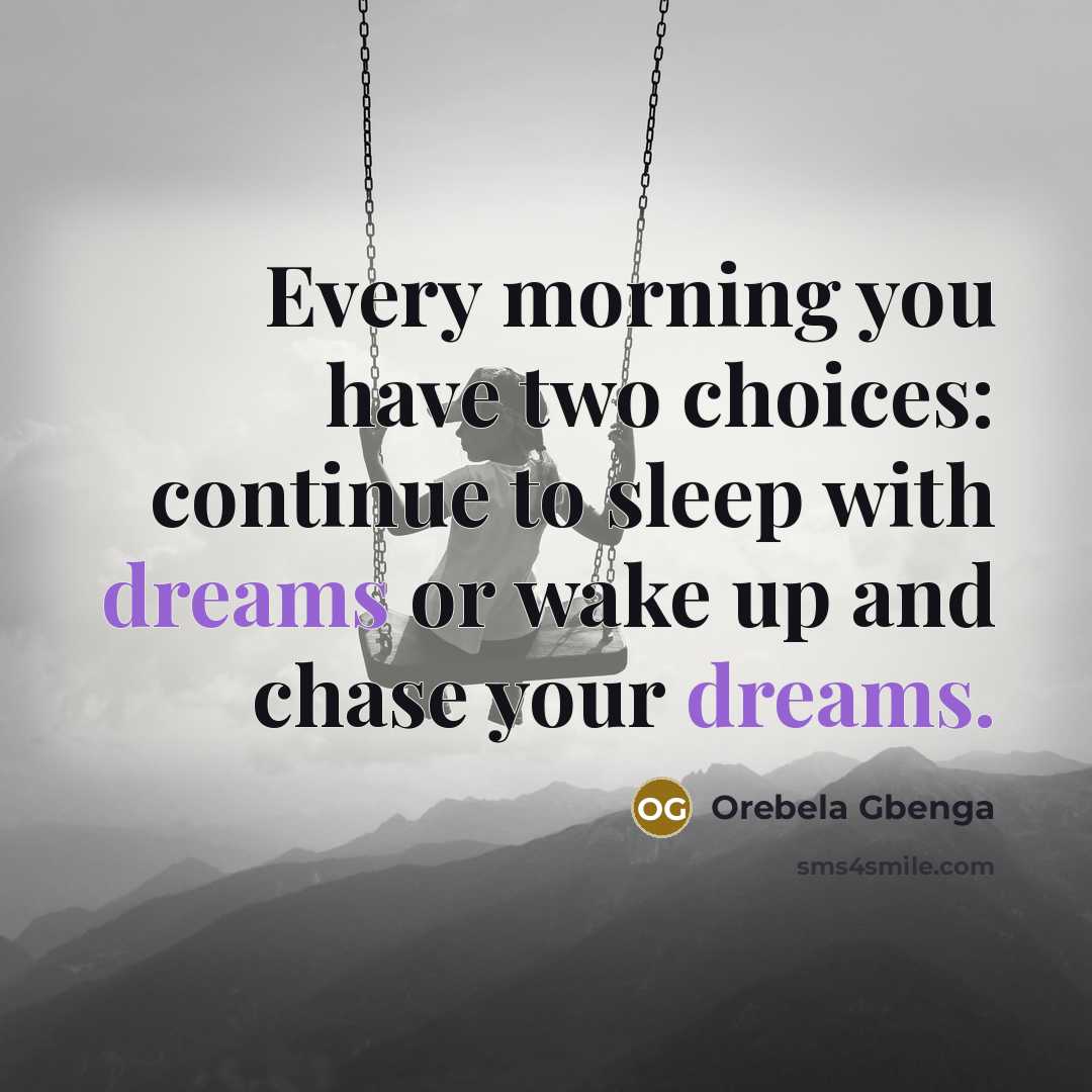 “Every morning you have two choices: continue to sleep with…” quote by Orebela Gbenga