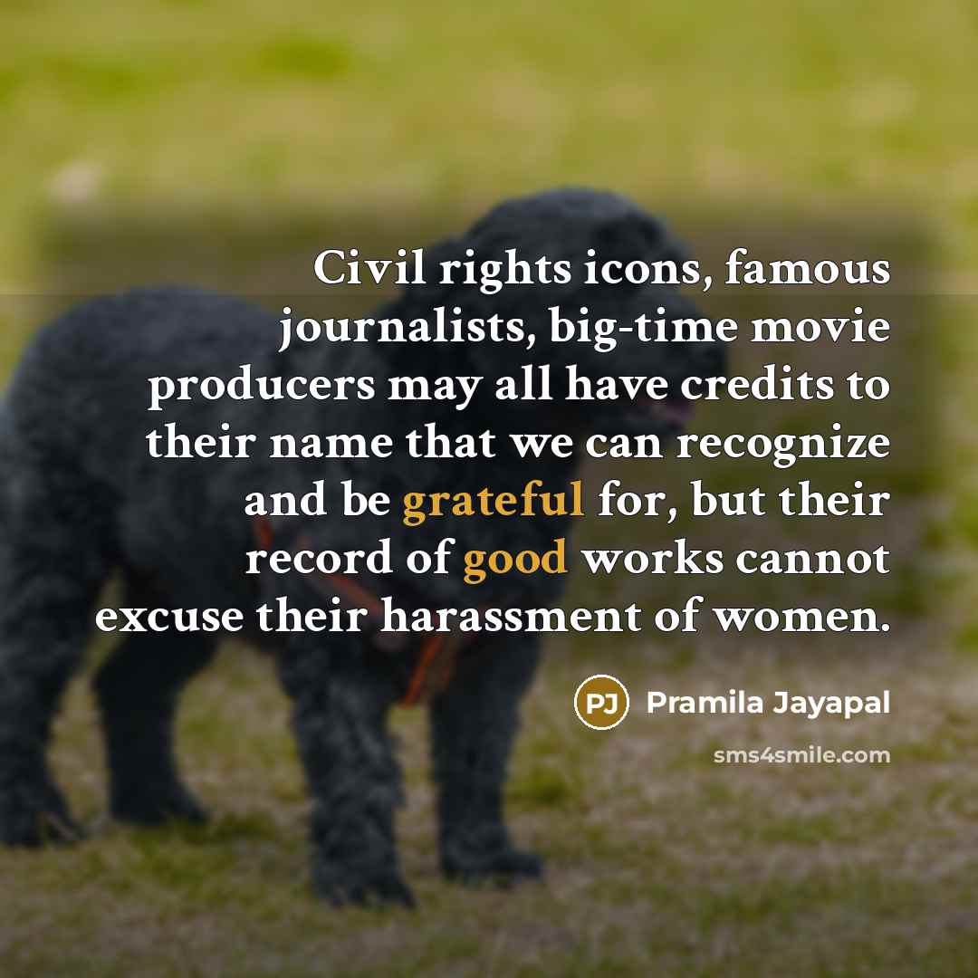 “Civil rights icons, famous journalists, big-time movie producers may all…” quote by Pramila Jayapal