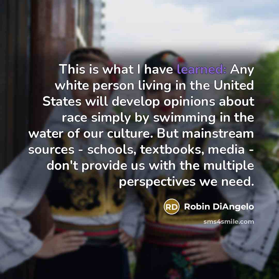 “This is what I have learned: Any white person living…” quote by Robin DiAngelo