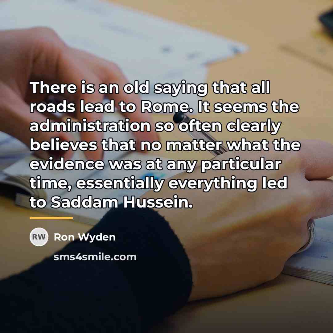 “There is an old saying that all roads lead to…” quote by Ron Wyden