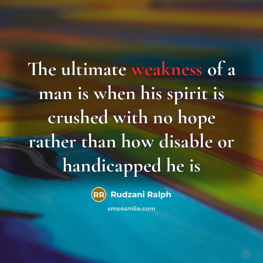 “The ultimate weakness of a man is when his spirit…” quote by Rudzani Ralph