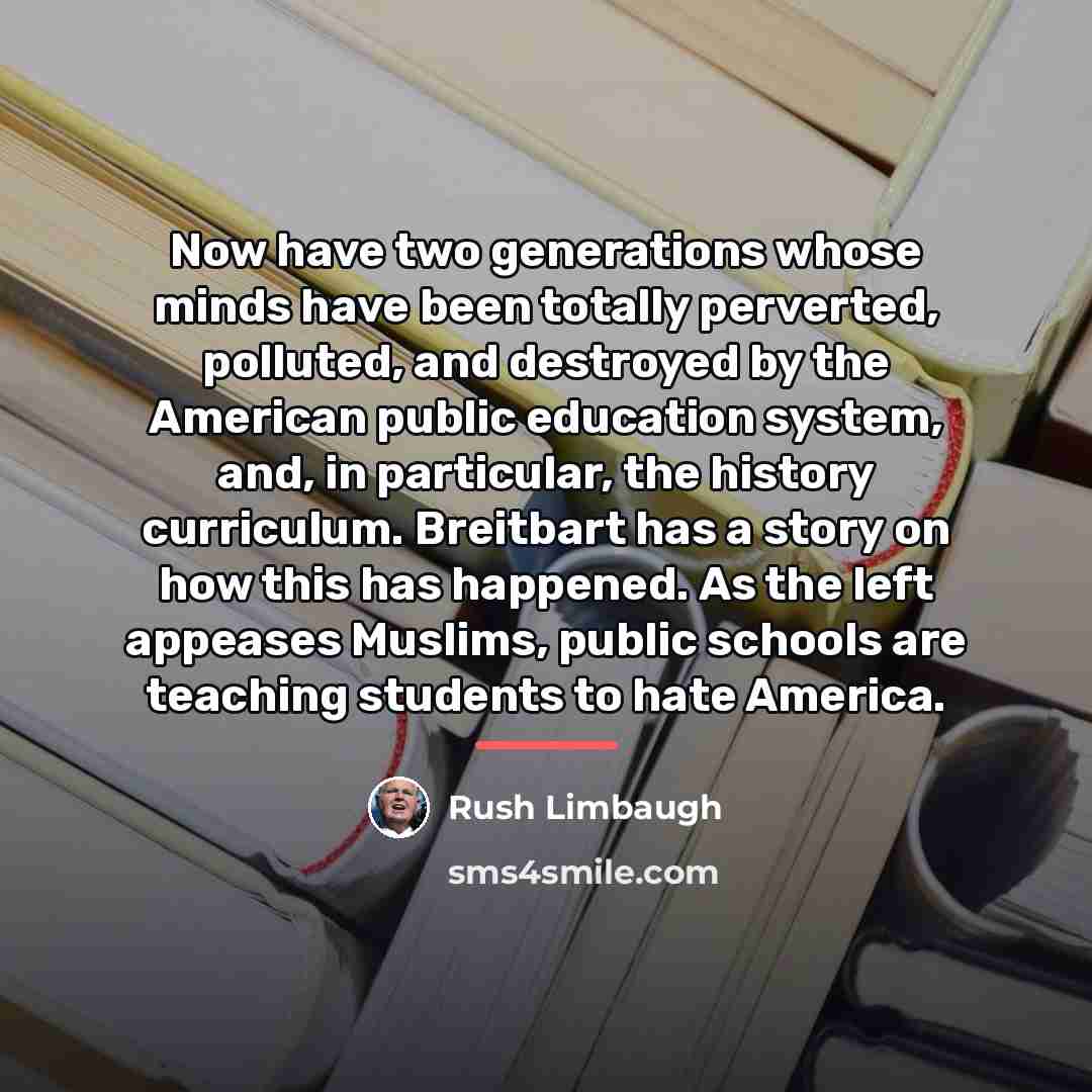 “Now have two generations whose minds have been totally perverted,…” quote by Rush Limbaugh