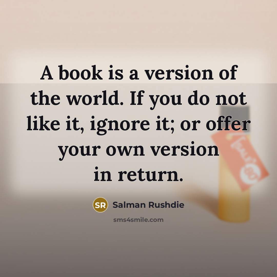 “A book is a version of the world. If you…” quote by Salman Rushdie