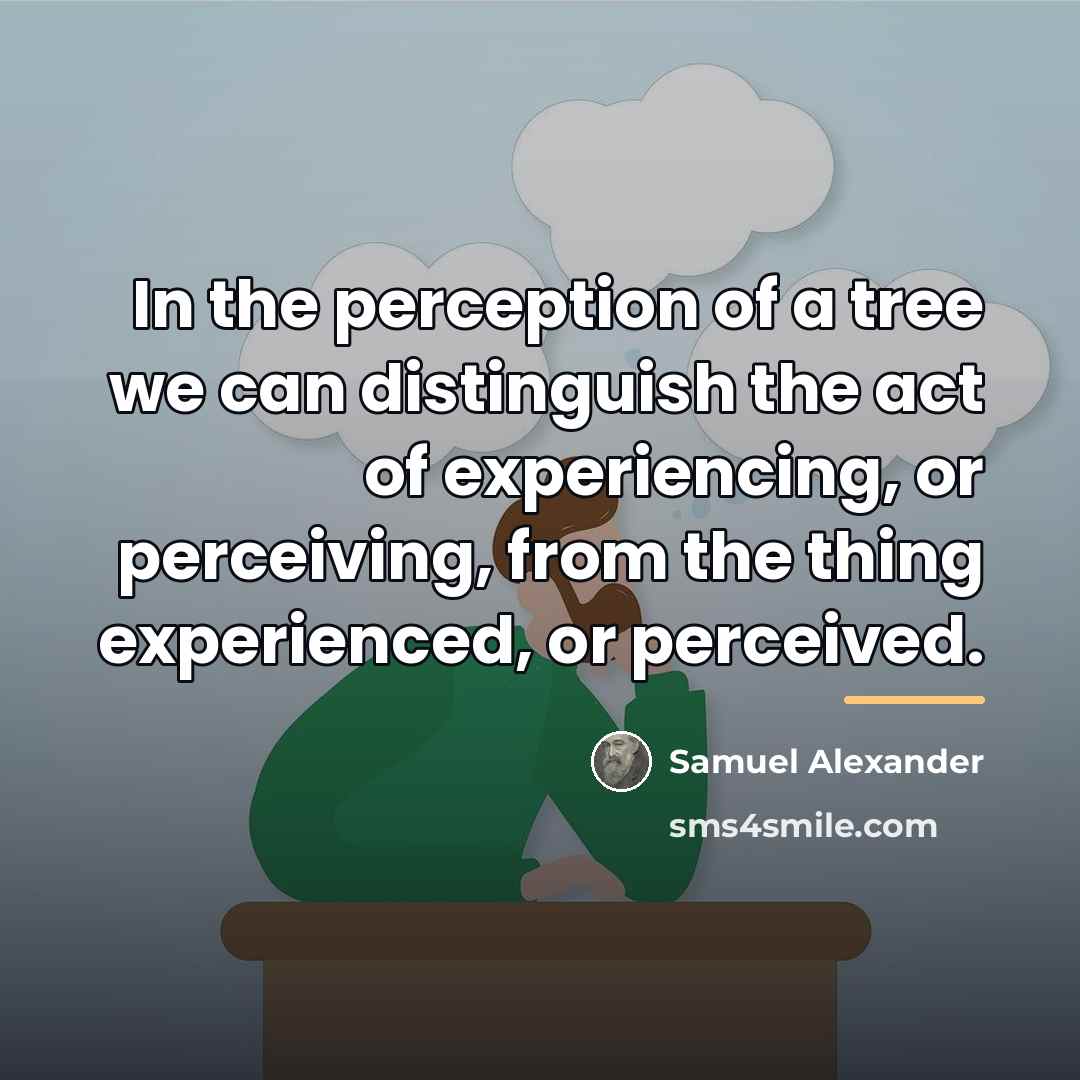 “In the perception of a tree we can distinguish the…” quote by Samuel Alexander