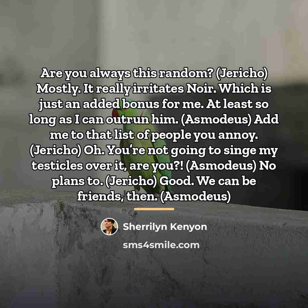 “Are you always this random? (Jericho) Mostly. It really irritates…” quote by Sherrilyn Kenyon
