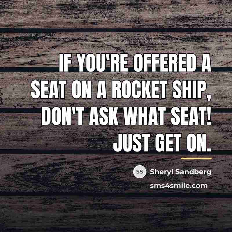 “If you're offered a seat on a rocket ship, don't…” quote by Sheryl Sandberg