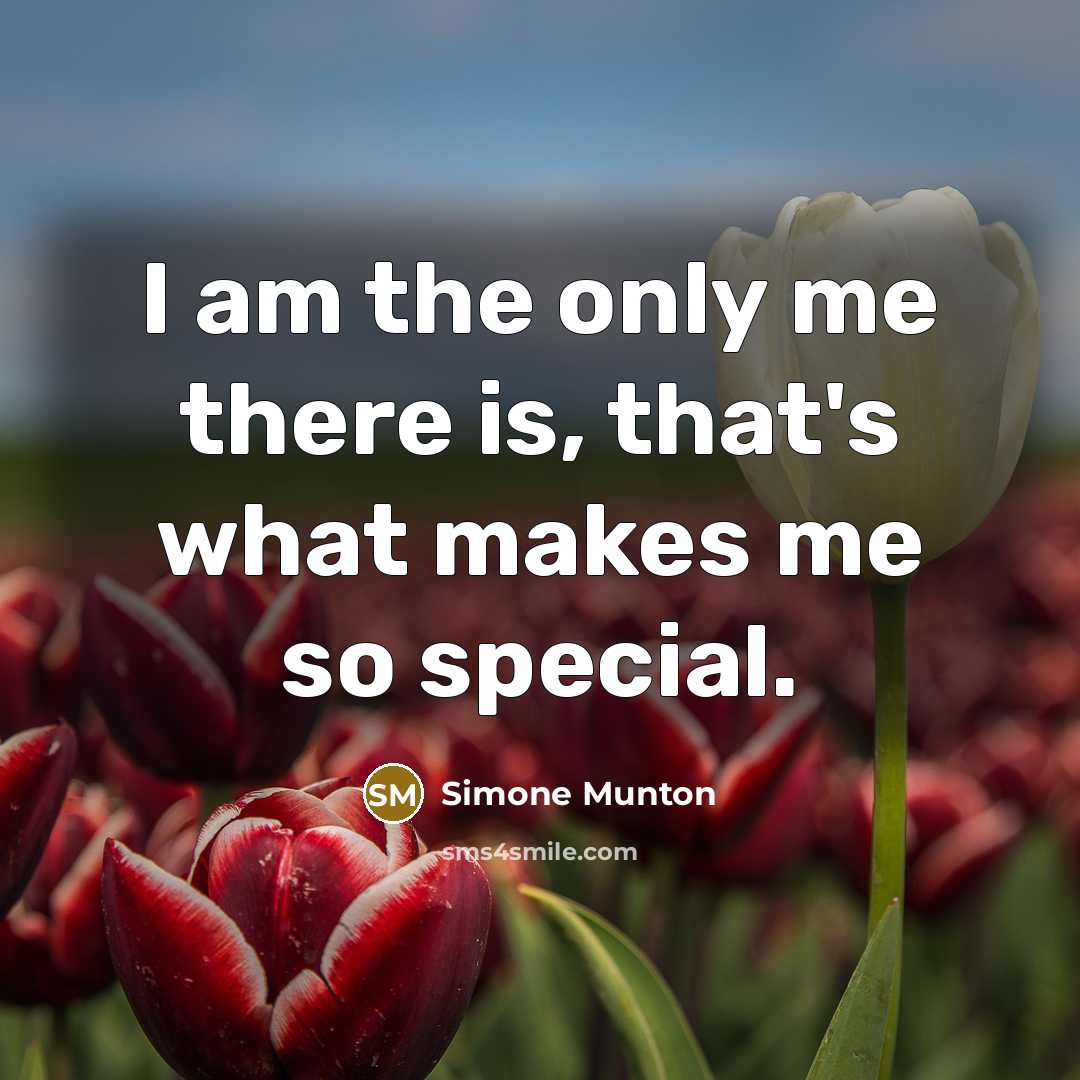 “I am the only me there is, that's what makes…” quote by Simone Munton