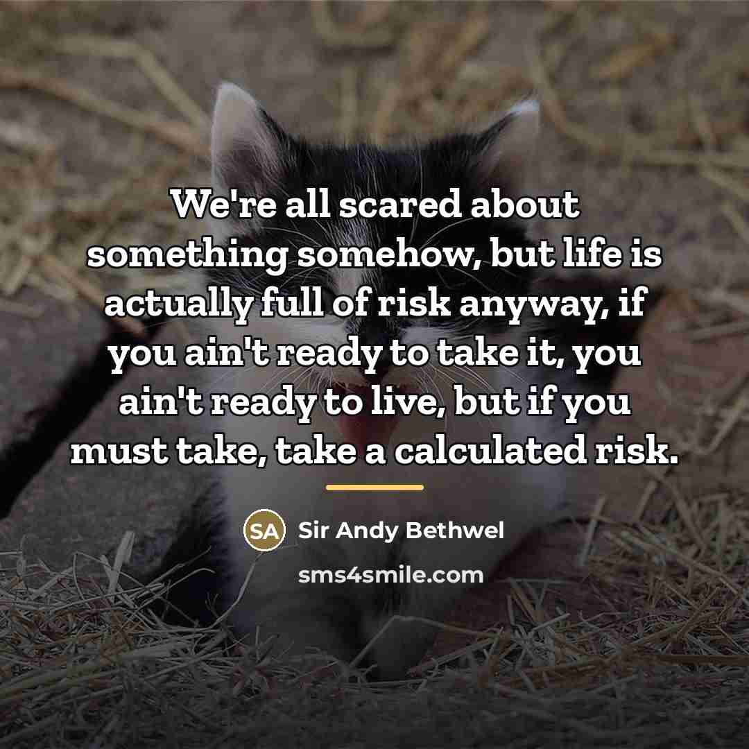 “We're all scared about something somehow, but life is actually…” quote by Sir Andy Bethwel