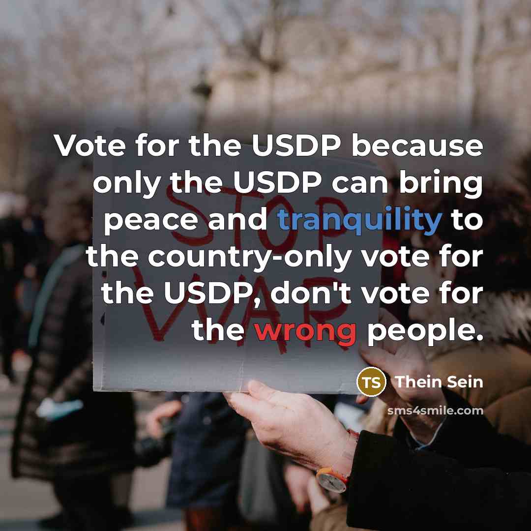 “Vote for the USDP because only the USDP can bring…” quote by Thein Sein