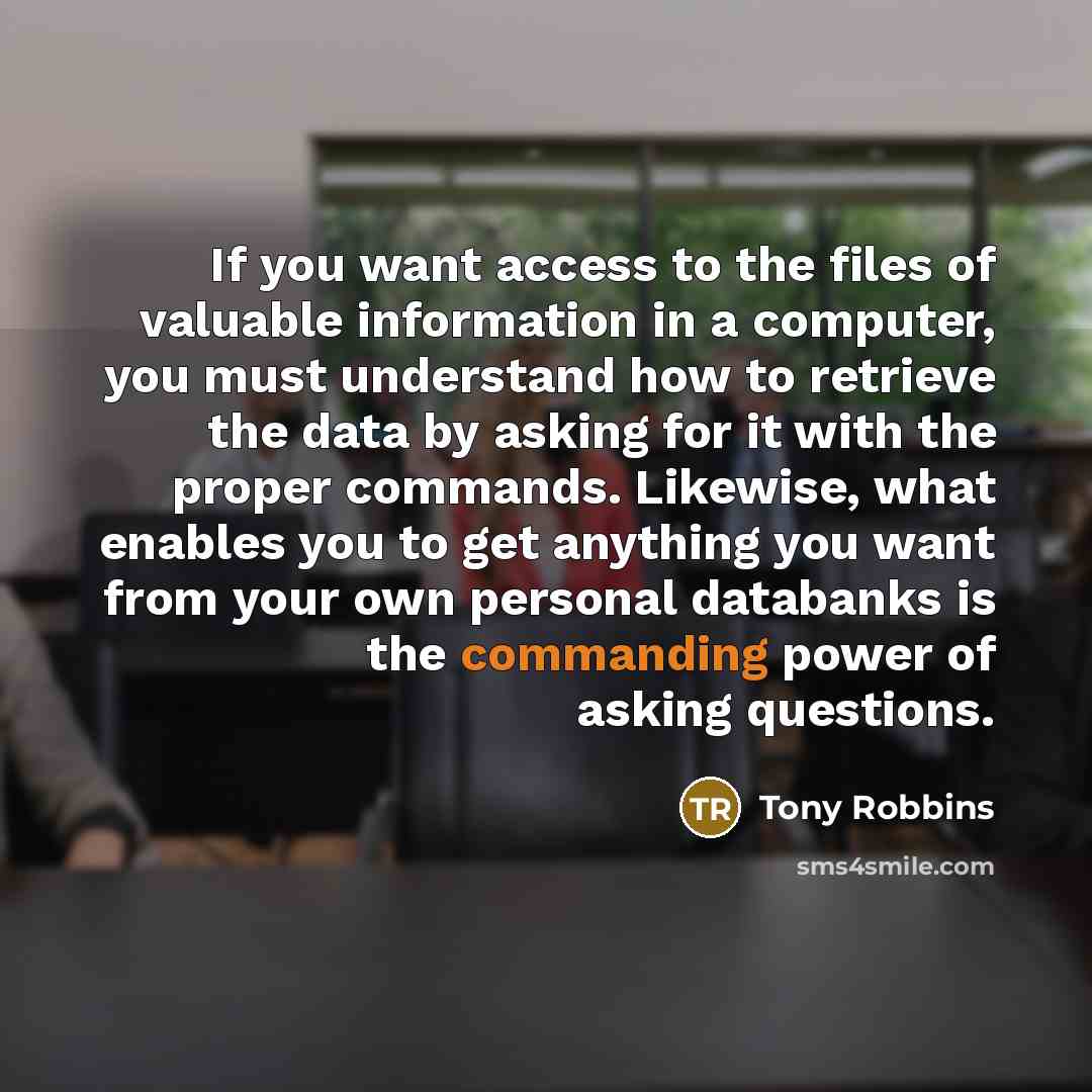 “If you want access to the files of valuable information…” quote by Tony Robbins