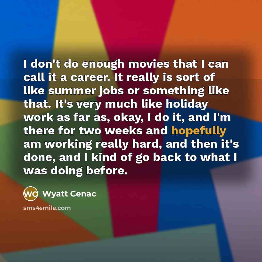 “I don't do enough movies that I can call it…” quote by Wyatt Cenac