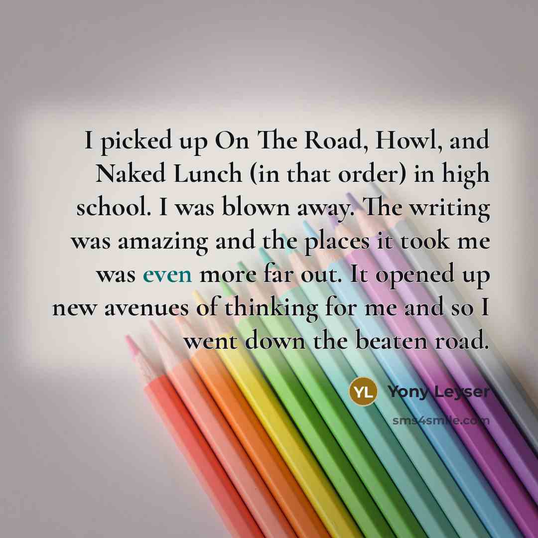 “I picked up On The Road, Howl, and Naked Lunch…” quote by Yony Leyser