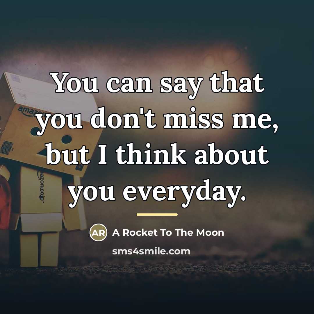“You can say that you don't miss me, but I…” quote by A Rocket To The Moon