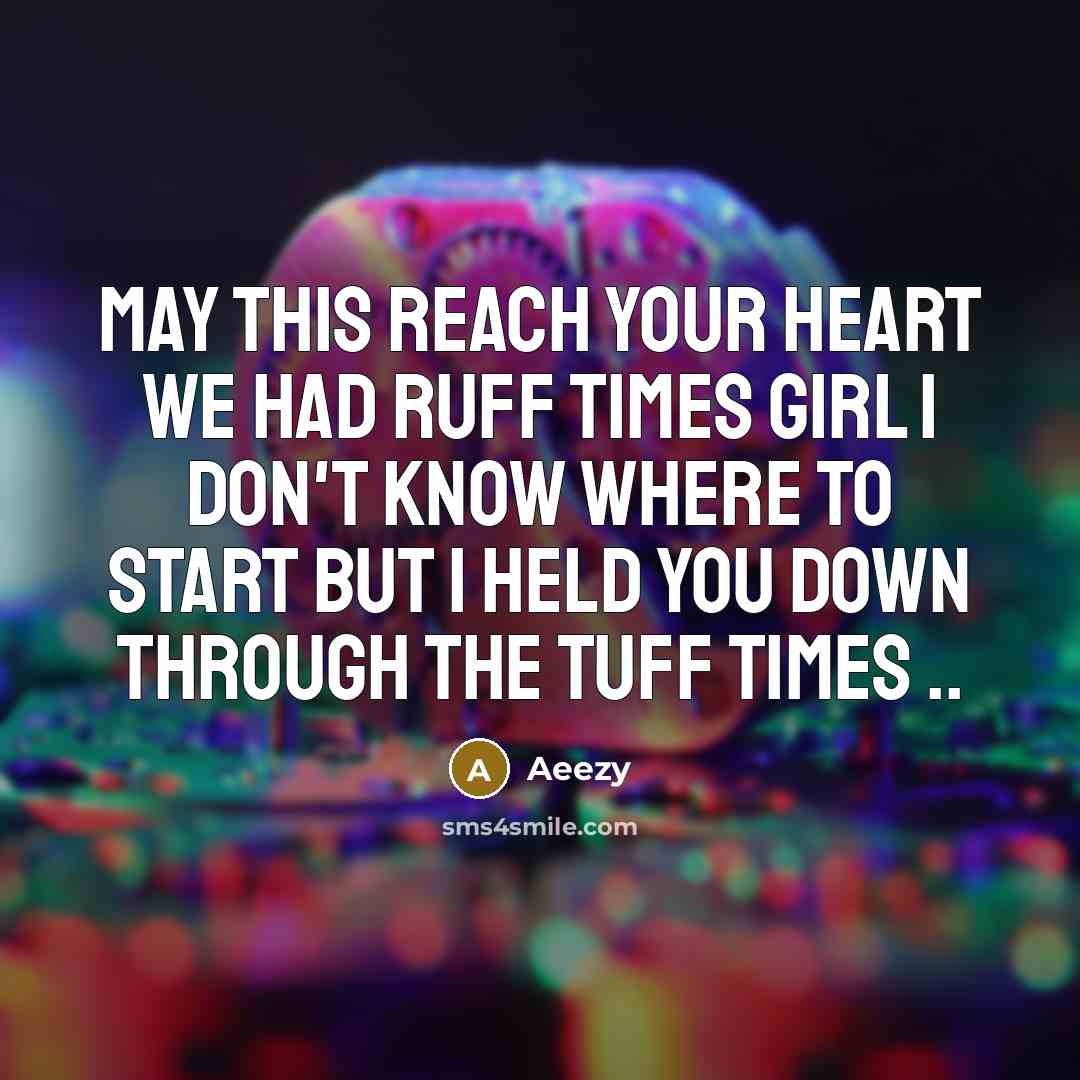 “May This Reach Your Heart We Had Ruff Times Girl…” quote by Aeezy