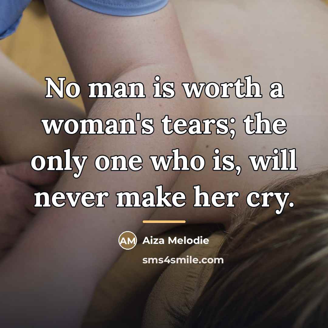 “No man is worth a woman's tears; the only one…” quote by Aiza Melodie