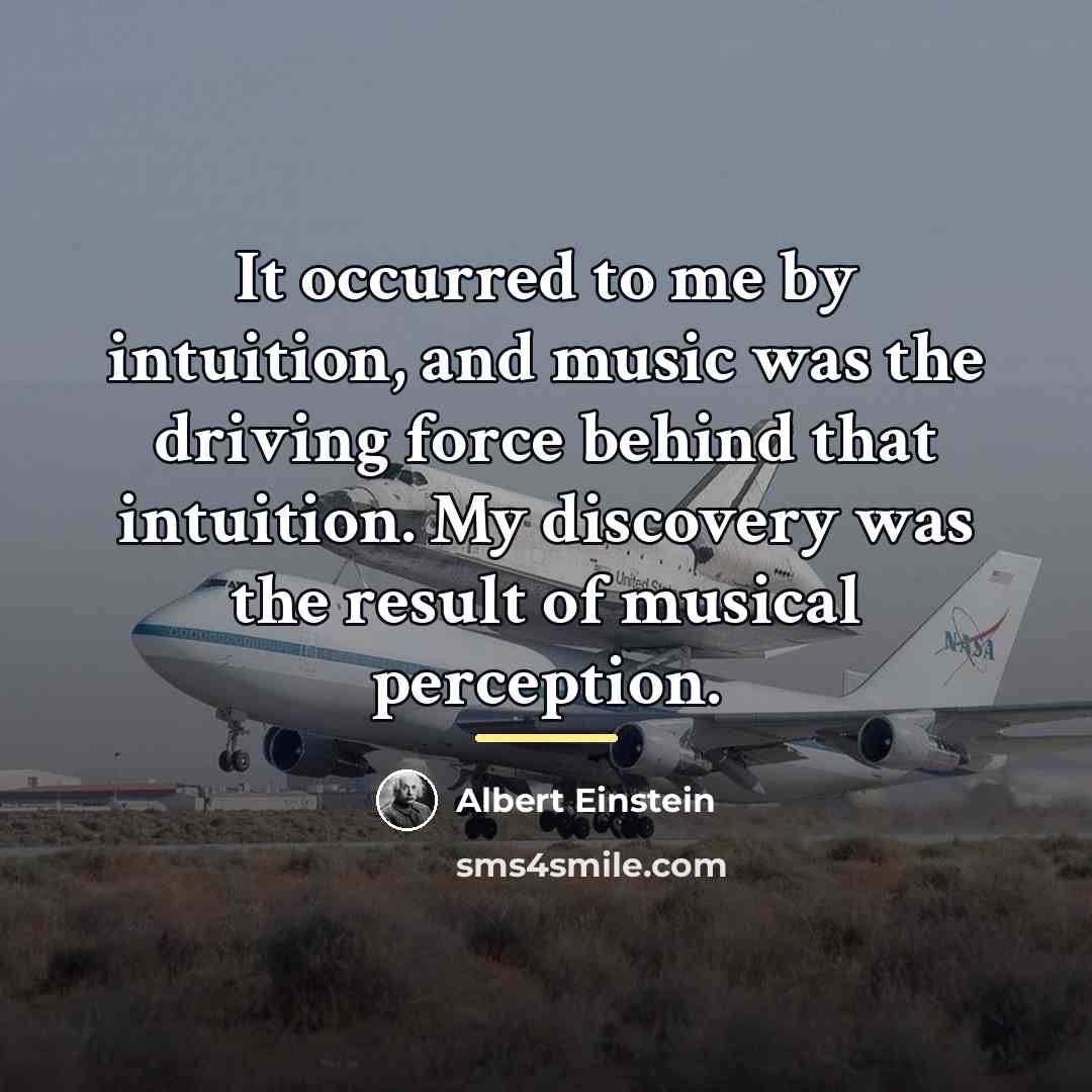 “It occurred to me by intuition, and music was the…” quote by Albert Einstein