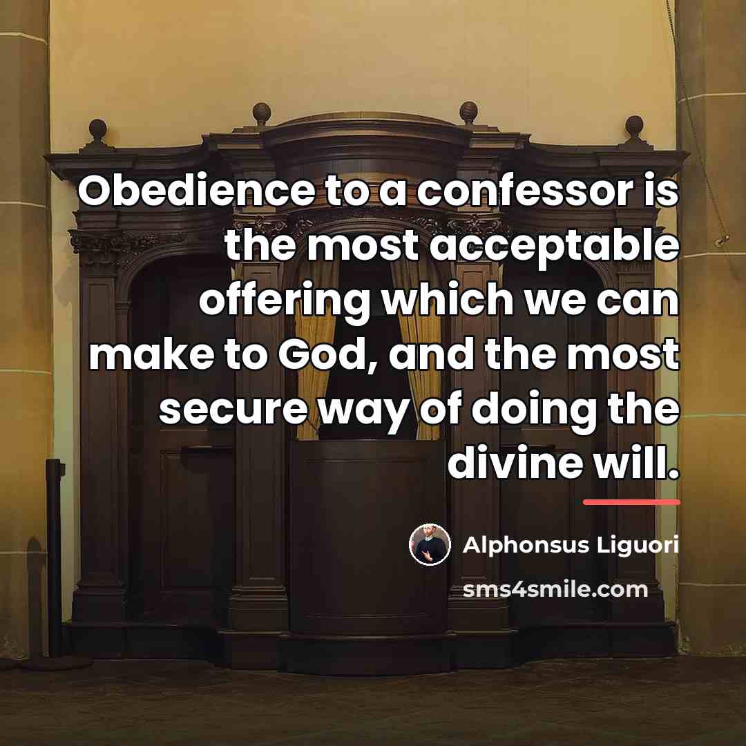 “Obedience to a confessor is the most acceptable offering which…” quote by Alphonsus Liguori
