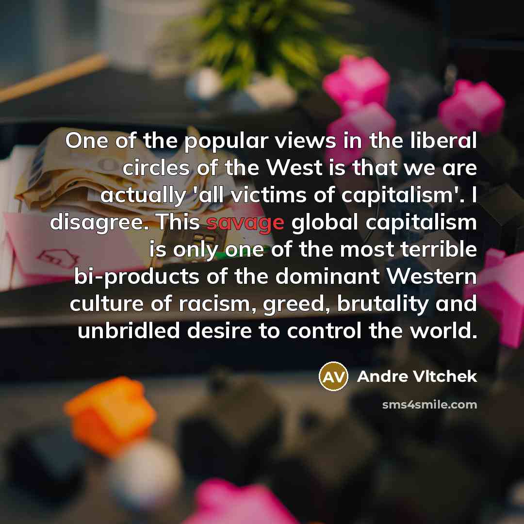 “One of the popular views in the liberal circles of…” quote by Andre Vltchek