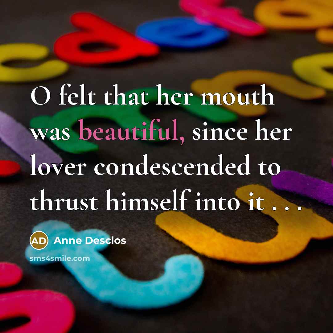 “O felt that her mouth was beautiful, since her lover…” quote by Anne Desclos