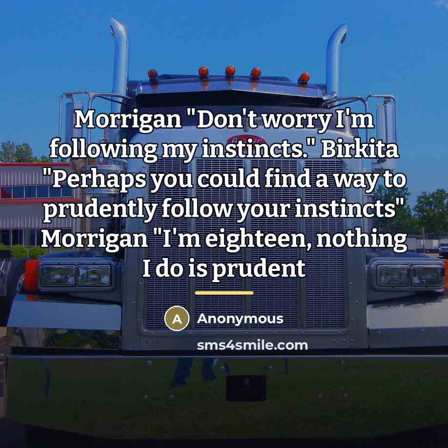 “Morrigan "Don't worry I'm following my instincts." Birkita "Perhaps you…” quote by Anonymous