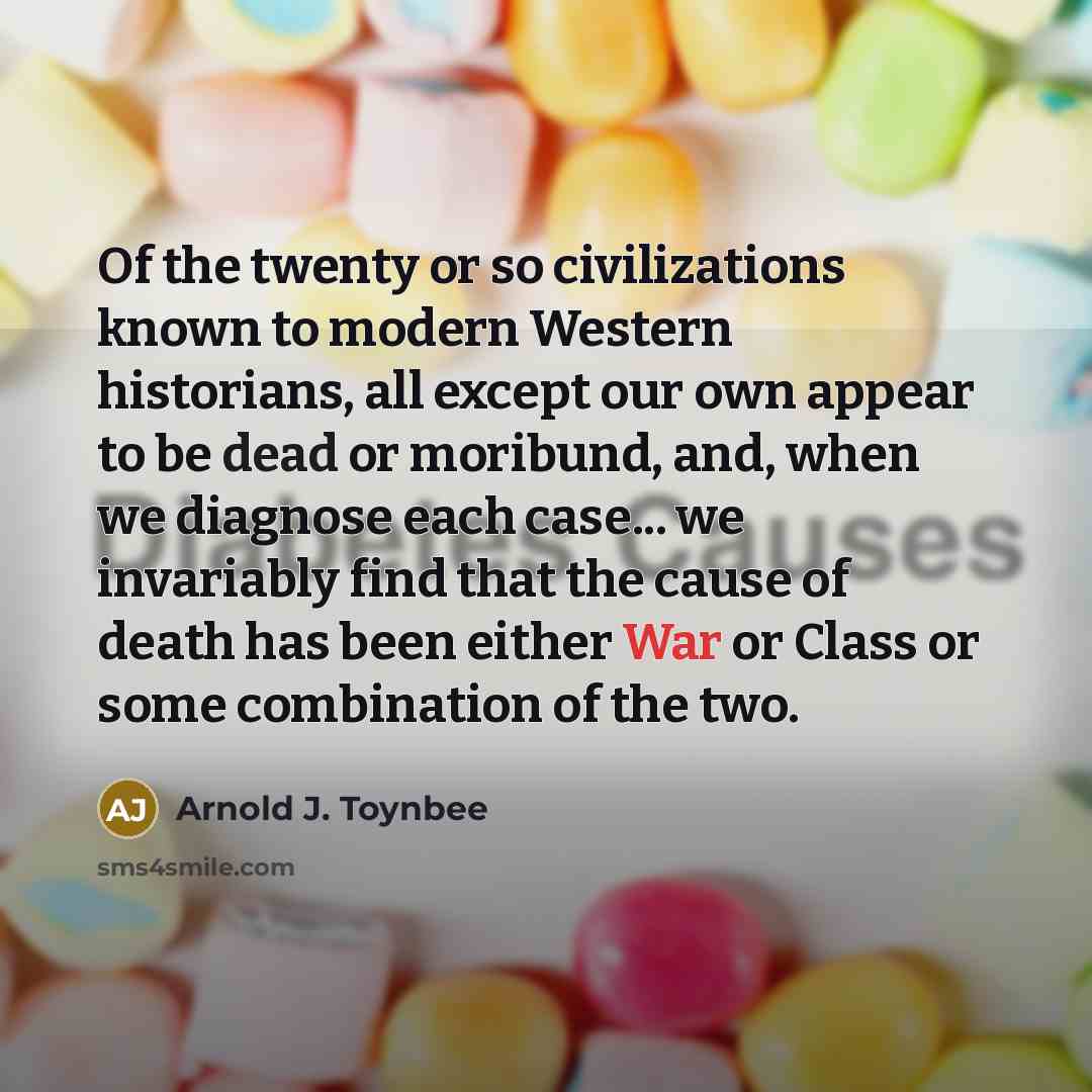 “Of the twenty or so civilizations known to modern Western…” quote by Arnold J. Toynbee