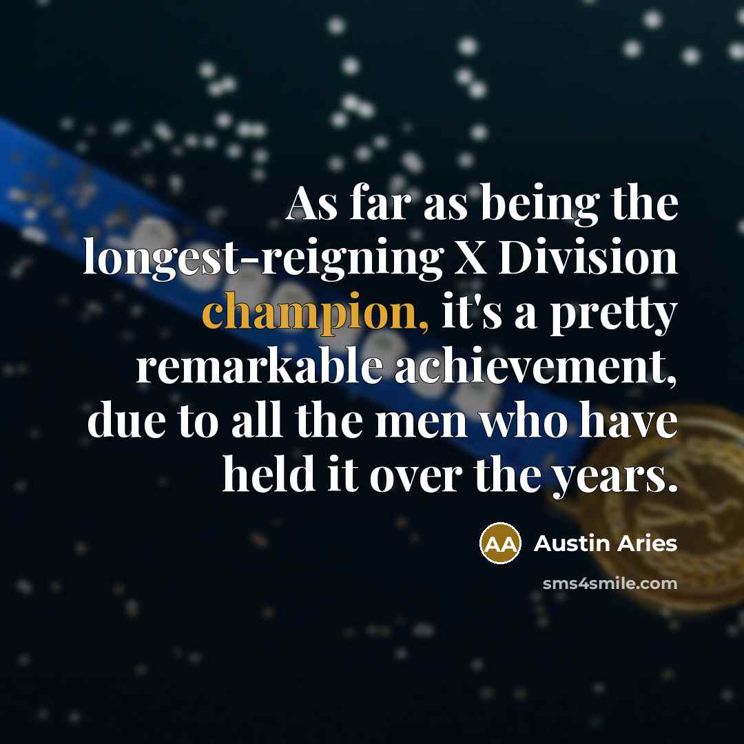 “As far as being the longest-reigning X Division champion, it's…” quote by Austin Aries