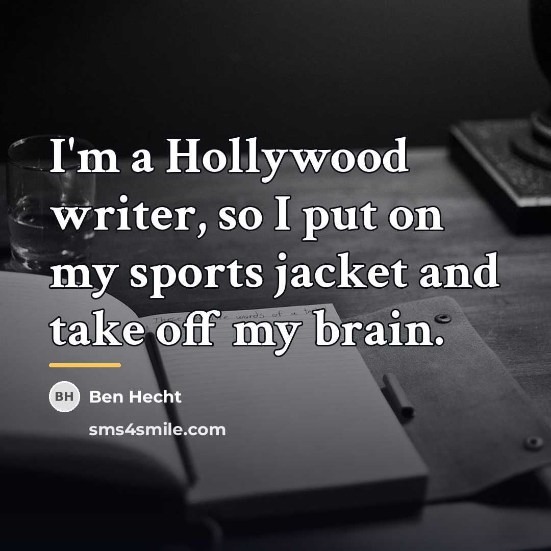 “I'm a Hollywood writer, so I put on my sports…” quote by Ben Hecht