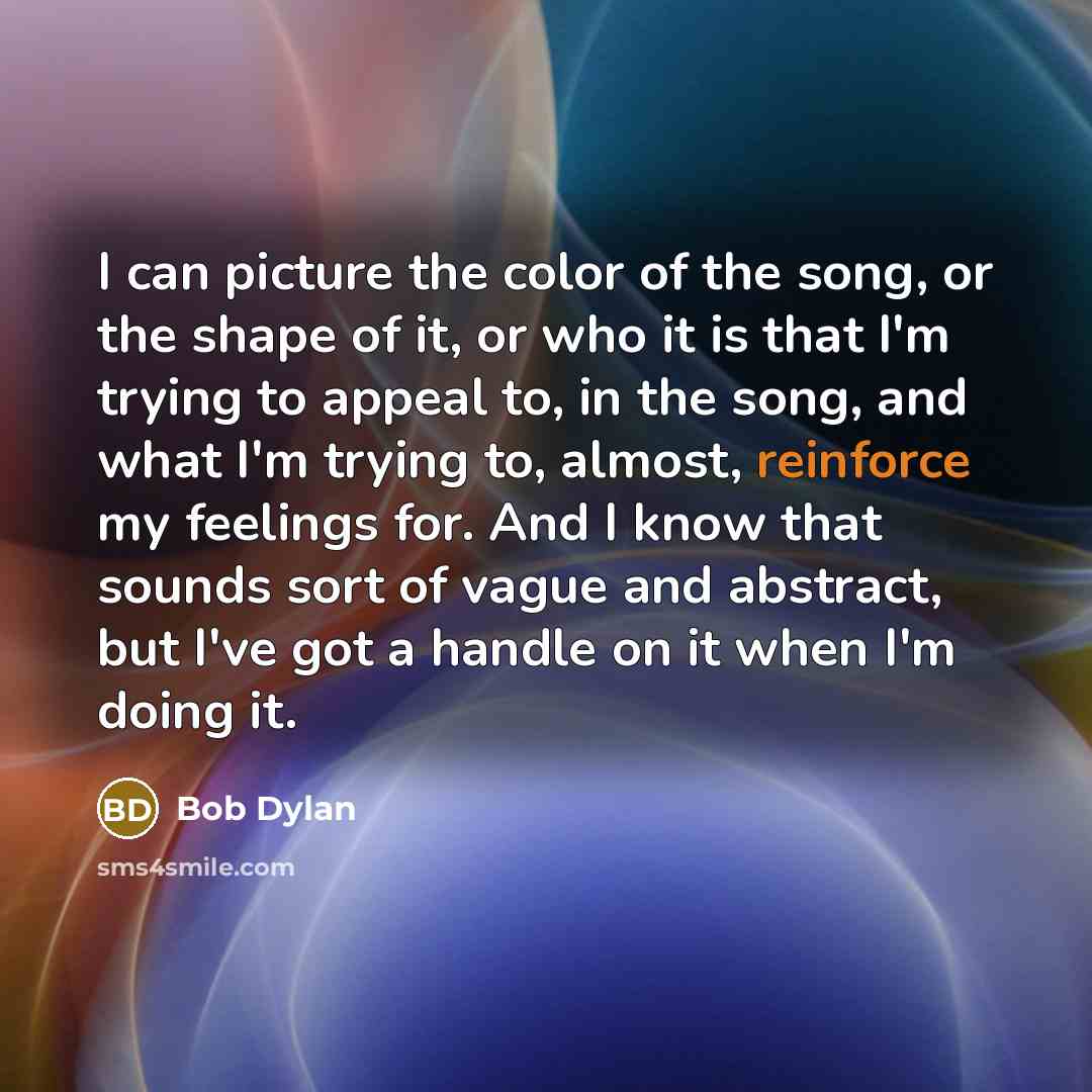 “I can picture the color of the song, or the…” quote by Bob Dylan