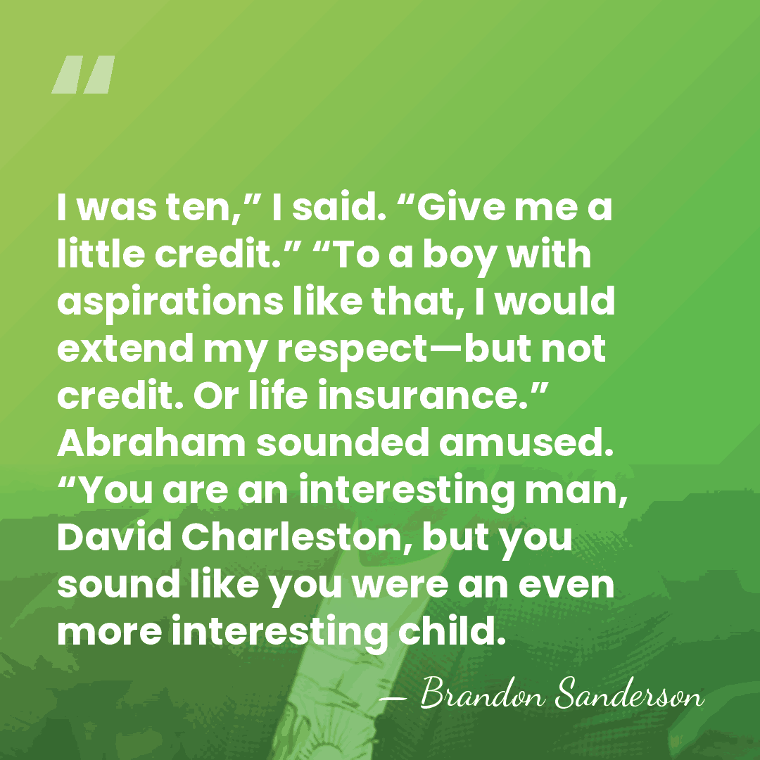 I was ten,” I said. “Give me a little credit.” “To a&hellip; - Brandon Sanderson