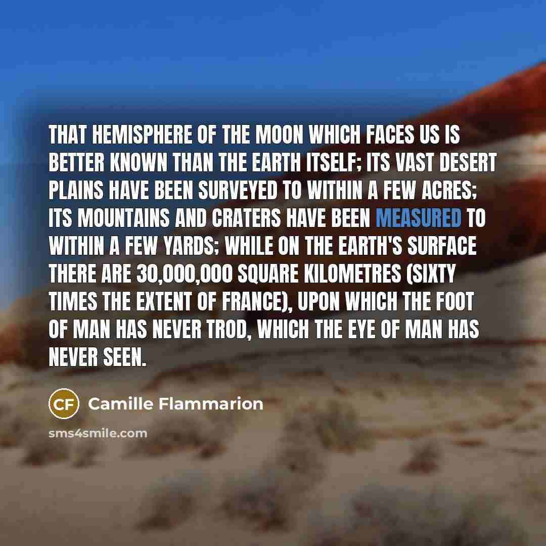 “That hemisphere of the moon which faces us is better…” quote by Camille Flammarion