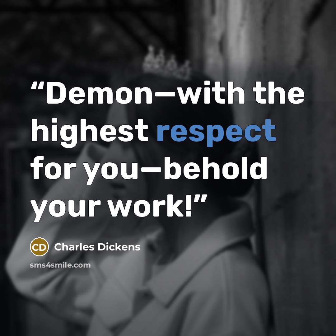 “Demon—with the highest respect for you—behold your work!” quote by Charles Dickens