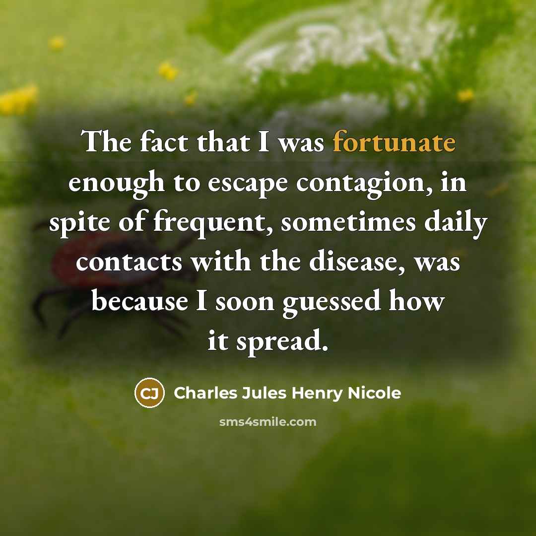 “The fact that I was fortunate enough to escape contagion,…” quote by Charles Jules Henry Nicole