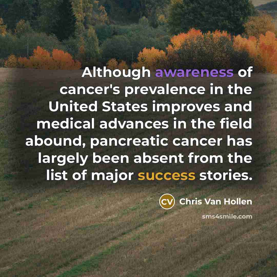 “Although awareness of cancer's prevalence in the United States improves…” quote by Chris Van Hollen