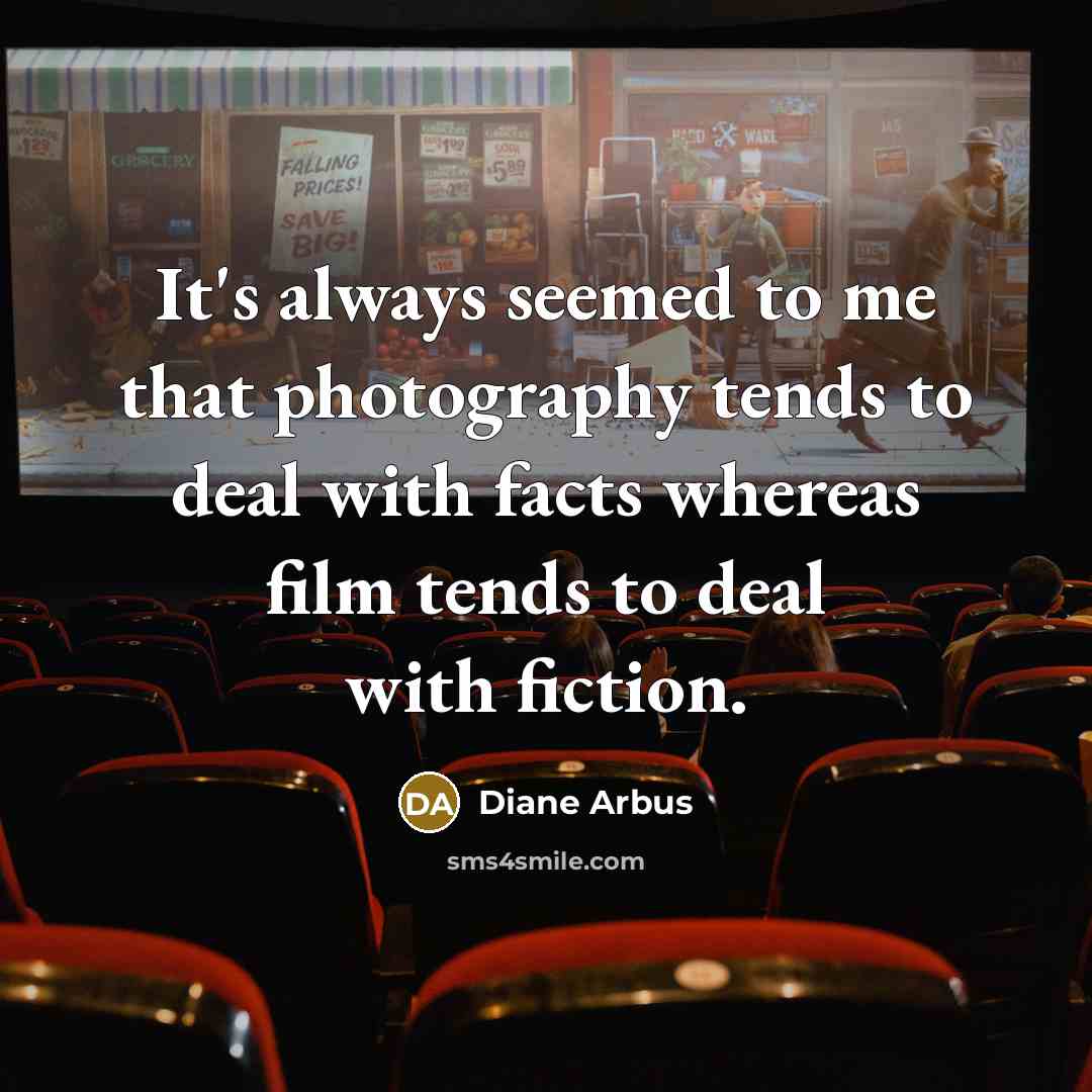 “It's always seemed to me that photography tends to deal…” quote by Diane Arbus