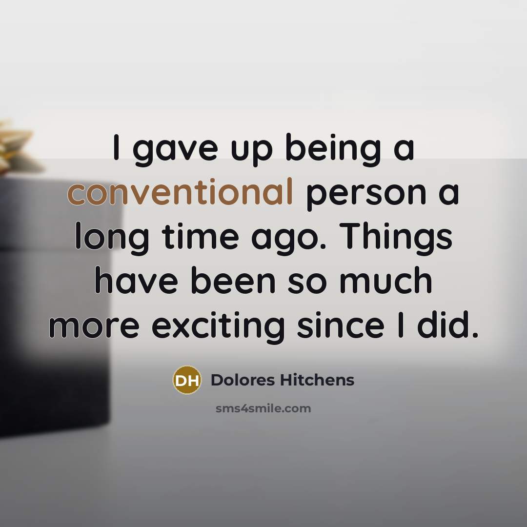 “I gave up being a conventional person a long time…” quote by Dolores Hitchens