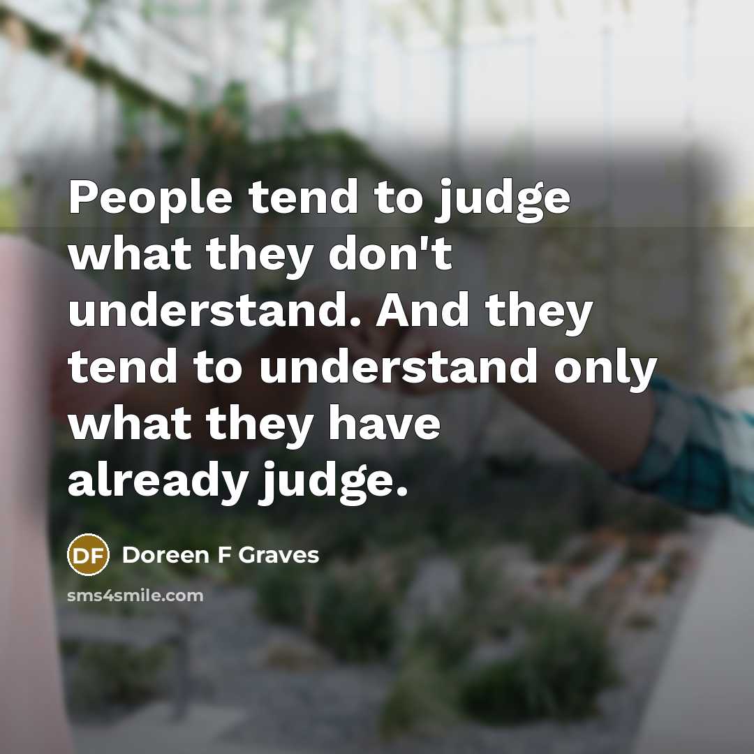 “People tend to judge what they don't understand. And they…” quote by Doreen F Graves