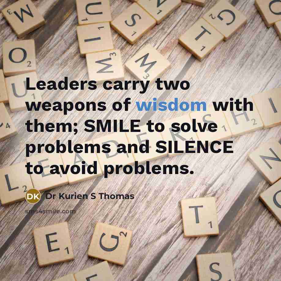 “Leaders carry two weapons of wisdom with them; SMILE to…” quote by Dr Kurien S Thomas