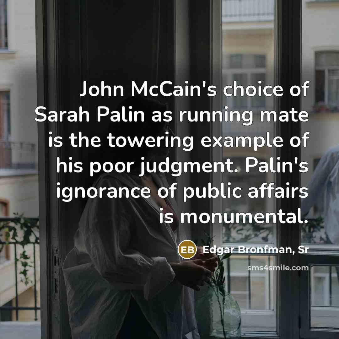 “John McCain's choice of Sarah Palin as running mate is…” quote by Edgar Bronfman, Sr